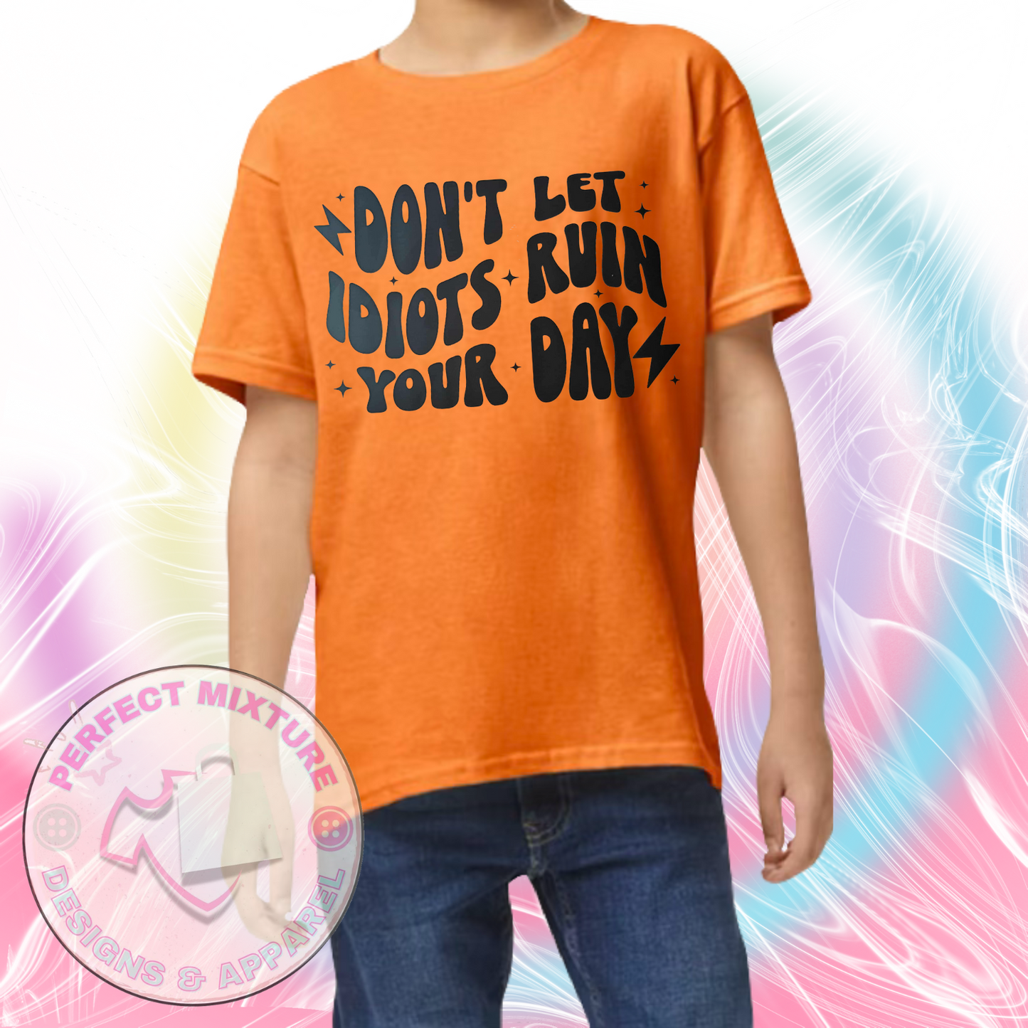 Don’t Let Idiots Ruin Your Day Design Tee