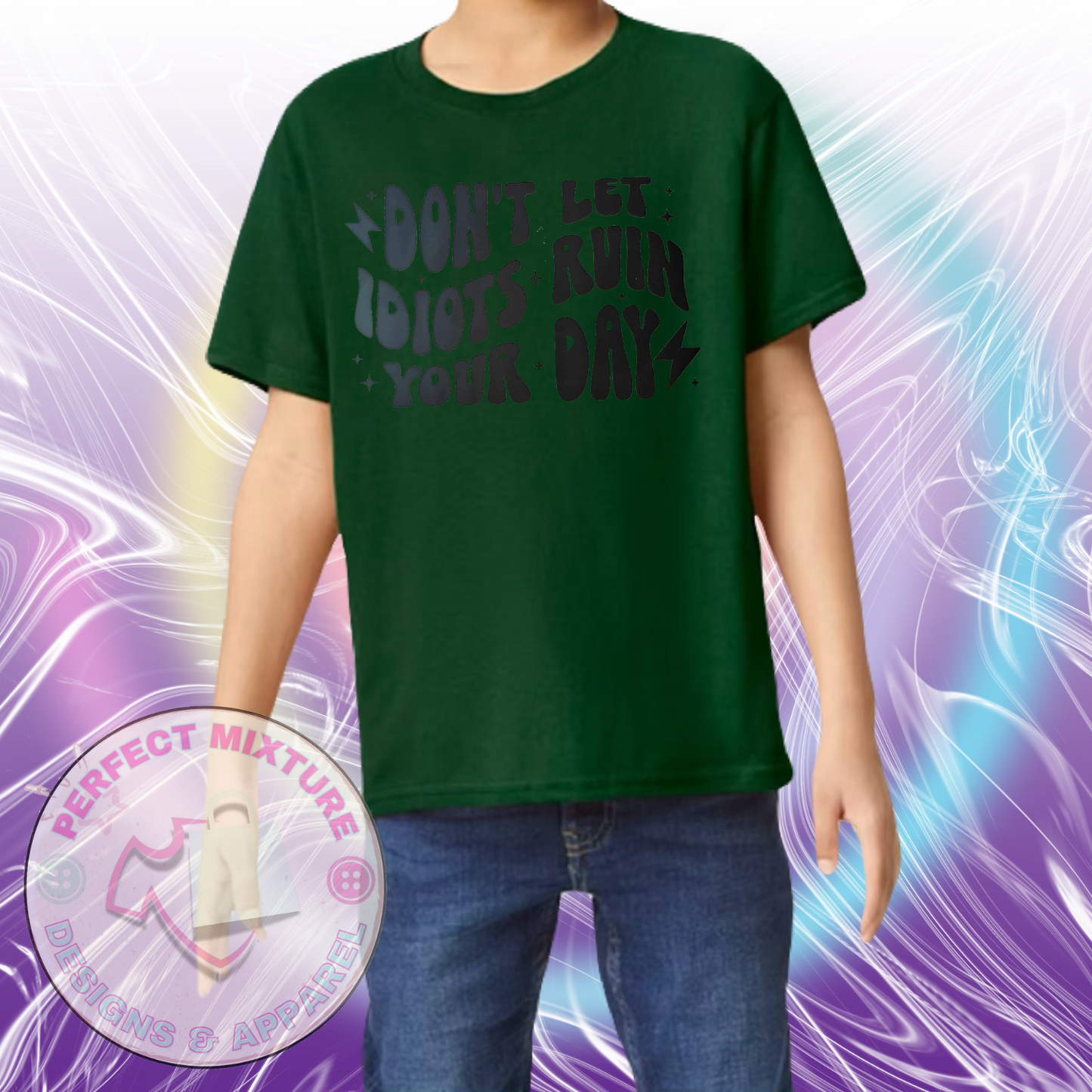 Don’t Let Idiots Ruin Your Day Design Tee
