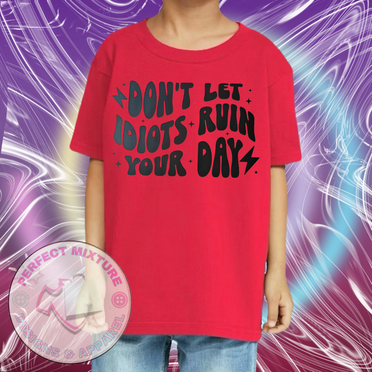 Don’t Let Idiots Ruin Your Day Design Tee